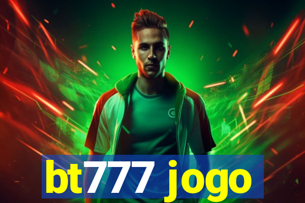 bt777 jogo